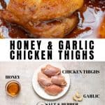 Cooked chicken, and picture of ingredients on a table, with text: Honey and Garlic Chicken Thighs.