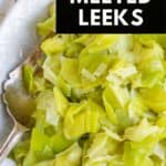 Spoon in a dish of cooked leeks, with text: melted leeks.