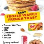 Stack of waffles, list of ingredients, and text: Easy Frozen Waffle French Toast.