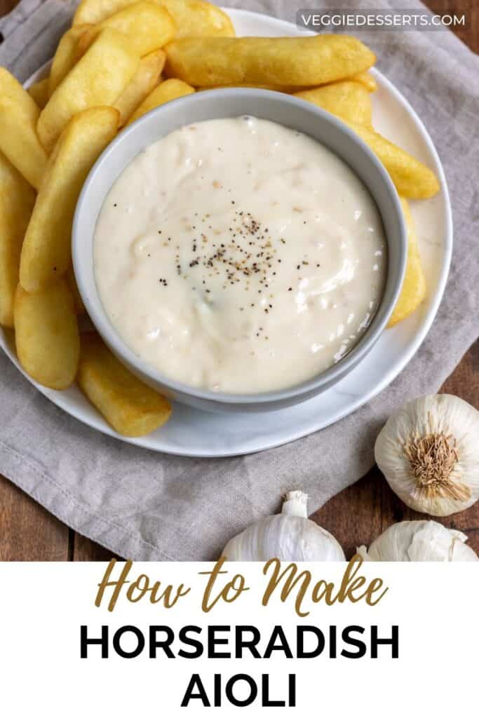 Plate of sauce and fries, with text: How to make horseradish aioli.