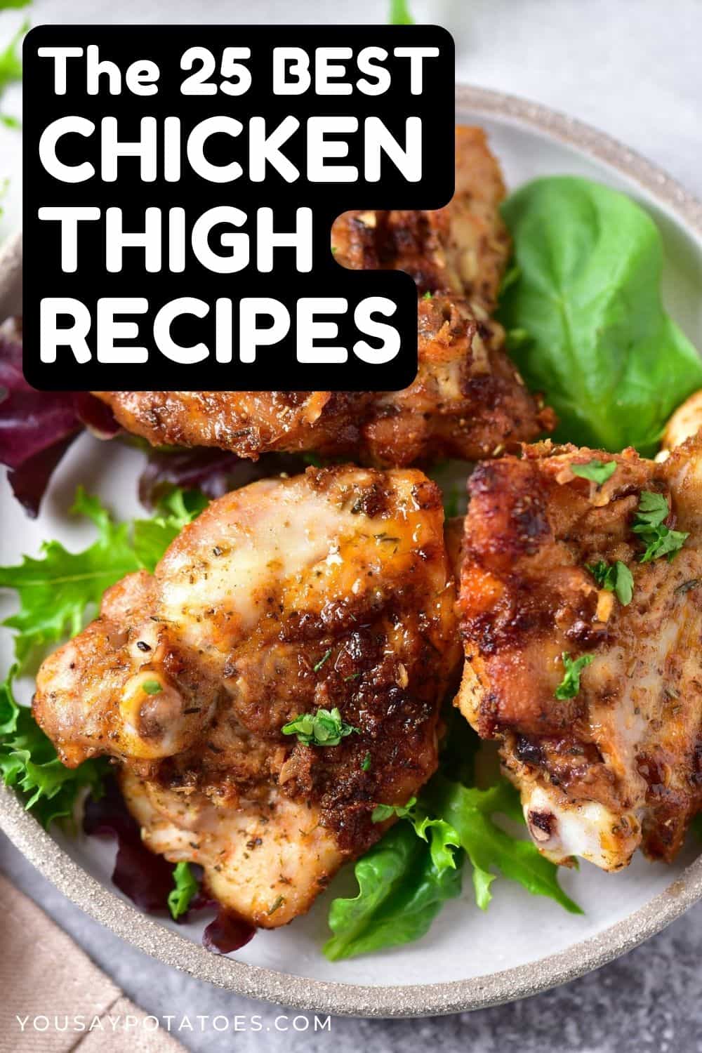Picture of garlic chicken thighs, with text: The 25 Best Chicken Thigh Recipes.