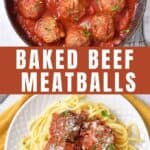 Skillet of meatballs and plate of spaghetti and meatballs, with text: Baked Beef Meatballs.