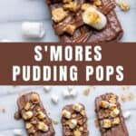 Popsicles with melted chocolate, graham crackers and marshmallows, and text: S'mores pudding pops.