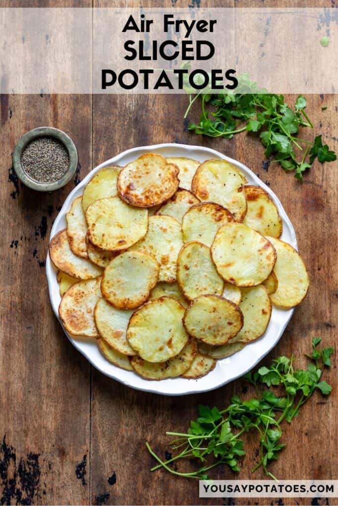 Plate of potatoes, with text: Air Fryer Sliced Potatoes.
