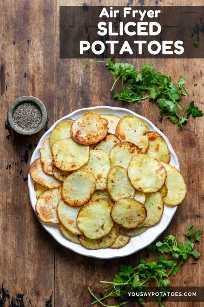 Plate of potatoes with text: Air Fryer Sliced Potatoes.